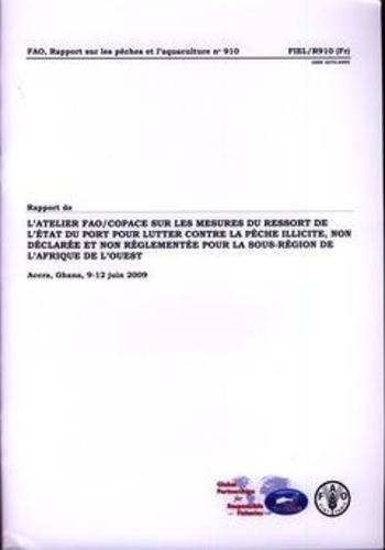 XXX - Rapport de l'atelier de la FAO/COPACE sur les mesures du ressort de l'état du port pour lutter contre la pêche illicit te, non déclarée & non régl.(rap.N° 910).