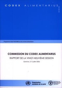  XXX - Rapport de la 29° session, Genève, 3-7 Juillet 2006 - Programme mixte FAO/OMS sur les normes alimentaires.