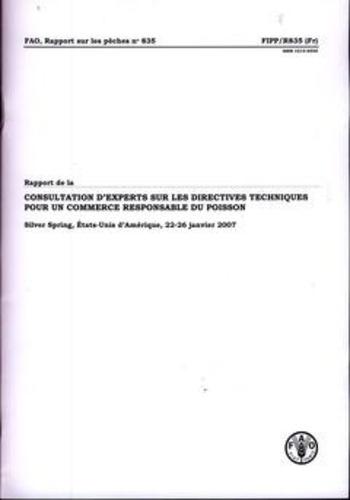  XXX - Rapport de la consultation d'experts sur les directives techniques pour un commerce responsable du poisson. SilverSring, États-unis d'Amérique 22-26/01/07.