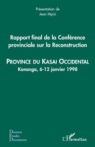  XXX - Rapport final de la Conférence provinciale sur la Reconstruction (kasai occidental) - Province du Kasai Occidental - Kananga, 6-12 janvier 1998.