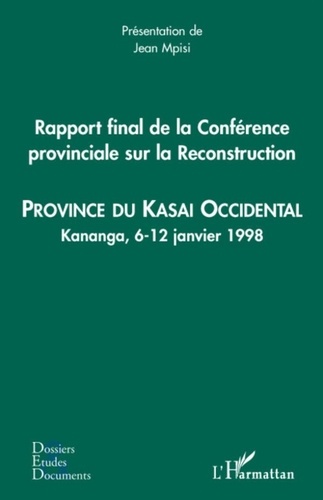  XXX - Rapport final de la Conférence provinciale sur la Reconstruction (kasai occidental) - Province du Kasai Occidental - Kananga, 6-12 janvier 1998.