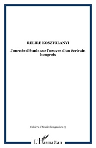  XXX - Relire Kosztolanyi - 13 Journée d'étude sur l'oeuvre d'un écrivain hongrois.