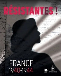  XXX - Résistantes ! - France, 1940-1944.