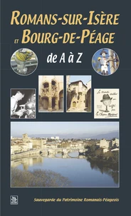 Romans-sur-Isère et Bourg-de-Péage de A à Z