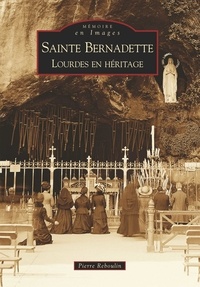  XXX - Sainte-Bernadette - Lourdes en héritage.