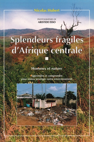  XXX - Splendeurs fragiles d'afrique centrale - Hommes et nature - Apprendre et comprendre pour mieux protéger notre environnement.