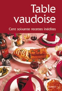  XXX - Table vaudoise - Cent soixante recettes inédites.