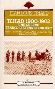  XXX - Tchad 1900-1902 - Une guerre franco-libyenne oubliée ? - Une confrérie musulmane, la Sanûsiyya, face à la France.
