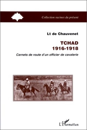  XXX - Tchad 1916-1918 - Carnets de route d'un officier de cavalerie.