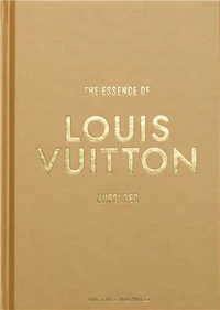 The Essence Of Louis Vuitton /anglais