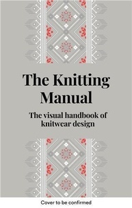 XXX - The Knitting Manual The visual handbook of knitwear design /anglais.
