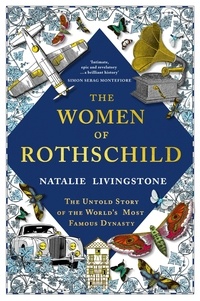  XXX - The Women of Rothschild: The Untold Story of the World s Most Famous Dynasty /anglais.
