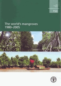  XXX - The world's mangroves 1980-2005 (FAO forestry paper N° 153).