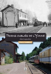 XXX - Trains oubliés de l'Yonne d'hier à aujourd'hui.