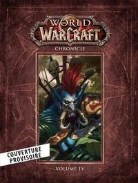  XXX - World of Warcraft : Chroniques Volume 4.