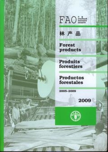  XXX - Yearbook of forest products  2005-2009 (FAO forestry series N° 44,  FAO statistics series N° 200) Multilingual ( En/Fr/Es/Ar/Ch) 2009.