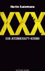 XXX. Ein Atomkraft-Krimi