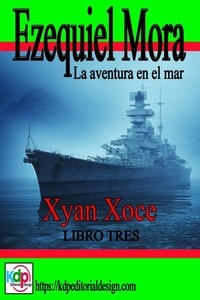  Xyan Xoce - Ezequiel Mora la aventura en el mar - Aventuras y riesgo, #3.