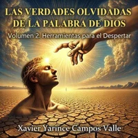 "LAS VERDADES OLVIDADAS DE LA PALABRA DE DIOS – Volumen 2: Herramientas para el Despertar"