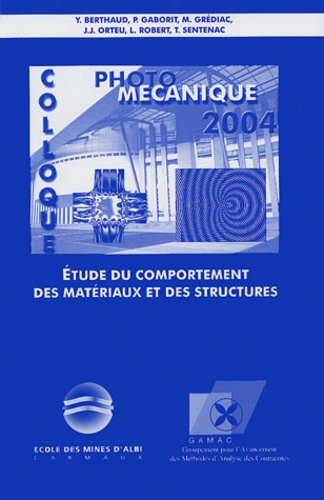 Y Bethaud et J-L Arnaud - Photomécanique 2004 - Etude du comportement des matériaux et des structures. 1 Cédérom