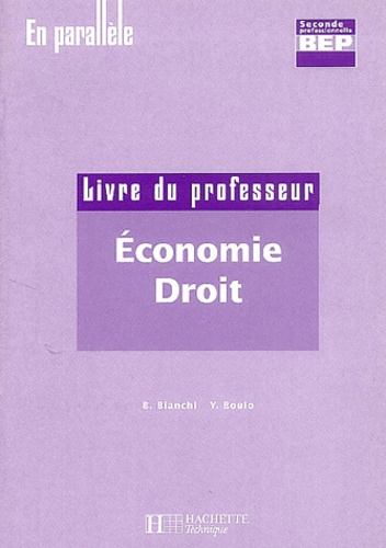 Y Bianchi et Yannick Boulo - Economie-Droit Seconde professionnelle - Livre du professeur.