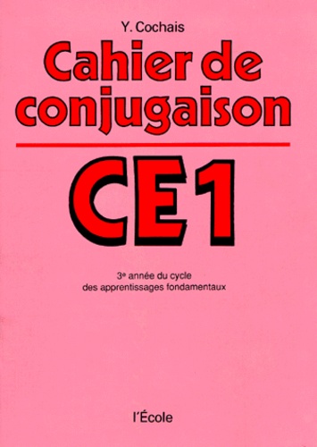 Y Cochais - Cahier de conjugaison - C.E. 1.