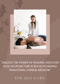  Y G Kader - "Unlock the Power of Healing: Discover How Acupuncture is Revolutionizing Traditional Chinese Medicine".