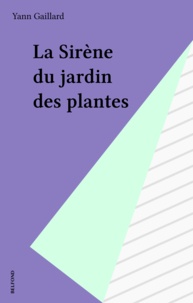 Y Gaillard - La Sirène du Jardin des plantes.