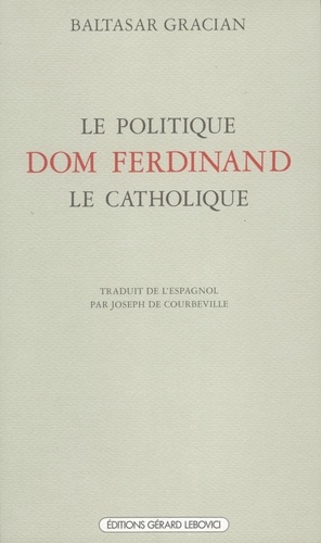 Y Gracian - Le Politique Dom Ferdinand le Catholique.