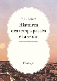 Y-L Peretz - Histoires des temps passés et à venir.