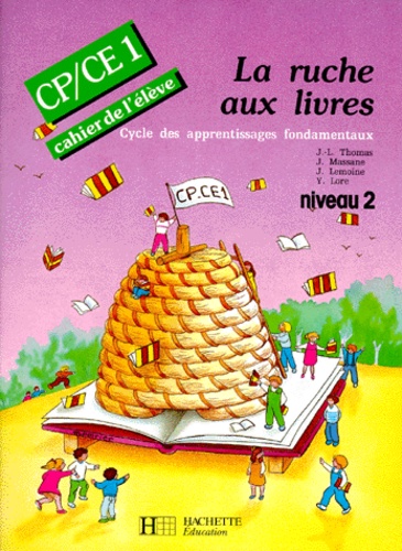 Y Lore et J Lemoine - La Ruche Aux Livres Cp Et Ce1. Cahier De L'Eleve, Cycle Des Apprentissages Fondamentaux.
