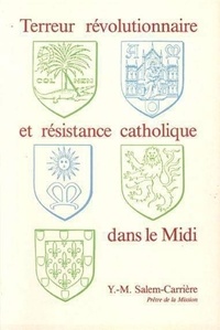 Y.-m. salem-carrière Père - Terreur révolutionnaire et résistance catholique dans le Midi.