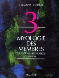 Y Rideau et Pierre Kamina - Anatomie Numero 3 : Myologie Des Membres. Bilans Musculaires, 2eme Edition.