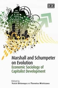 YÅuichi Shionoya - Marshall and Schumpeter on Evolution: Economic Sociology of Capitalist Development.