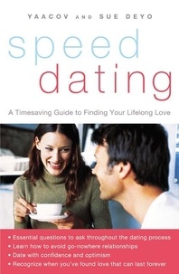 Yaacov Deyo et Sue Deyo - SpeedDating(SM) - A Timesaving Guide to Finding Your Lifelong Love.