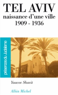 Tel Aviv, naissance d'une ville (1909-1936)