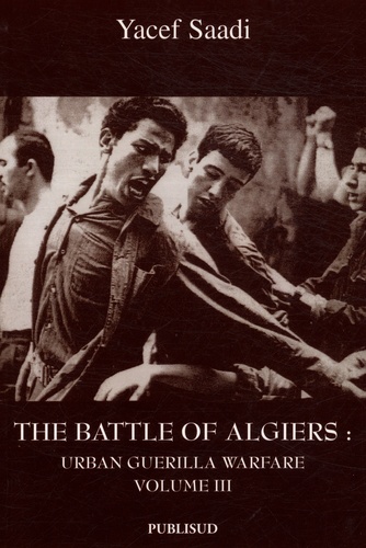 Yacef Saadi - The Battle of Algiers - Volume 3, Urban Guerilla Warfare.