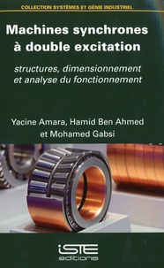 Yacine Amara et Hamid Ben Ahmed - Machines synchrones à double excitation - Structures, dimensionnement et analyse du fonctionnement.