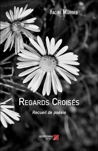 Yacine Mahideb - Regards Croisés - Recueil de poésie.