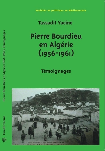 Pierre Bourdieu en Algérie (1956-1961). Témoignages