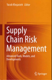 Yacob Khojasteh - Supply Chain Risk Management - Advanced Tools, Models, and Developments.