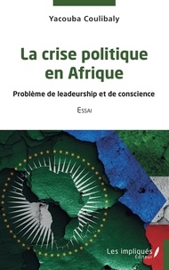 Book Downloader téléchargement gratuit La crise politique en Afrique  - Problème de leadeurship et de conscience - Essai