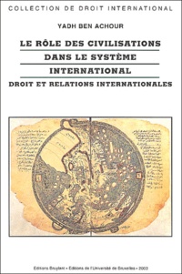 Yadh Ben Achour - Le rôle des civilisations dans le système international - Droit et relations internationales.