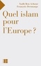 Yadh Ben Achour et François Dermange - Quel Islam pour l'Europe ?.
