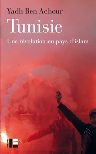 Yadh Ben Achour - Tunisie - Une révolution en pays d'islam.
