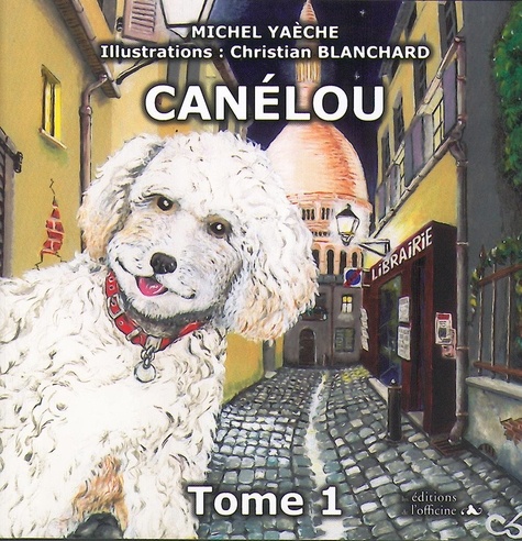 Yaèche Michel - CANÉLOU - Tome 1.