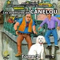 Yaèche Michel - Les aventures de CANÉLOU - Tome 2.