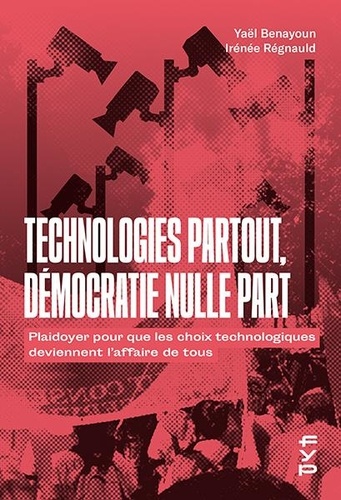 Technologies partout, démocratie nulle part. Plaidoyer pour que les choix technologiques deviennent l'affaire de tous - Occasion