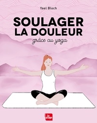 Yael Bloch - Soulager la douleur grâce au yoga.