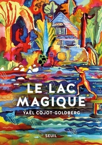 Yaël Cojot-Goldberg - Le Lac magique.